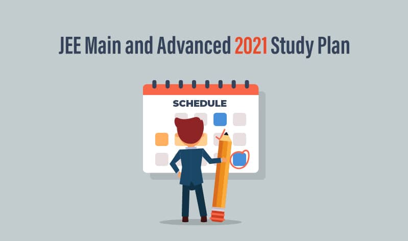 Study Plan for JEE Main and Advanced 2021