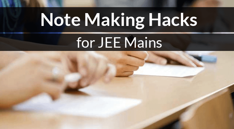 Note Making Hacks for JEE Main