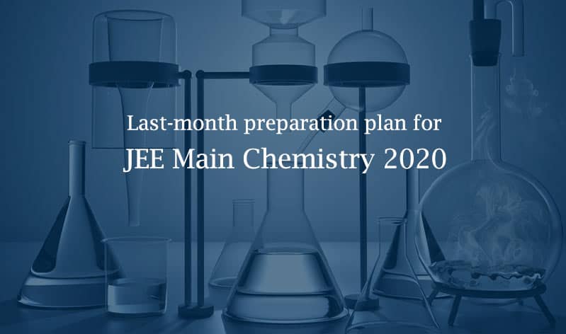 Last Month Preparation Tips for Jee Main Chemistry