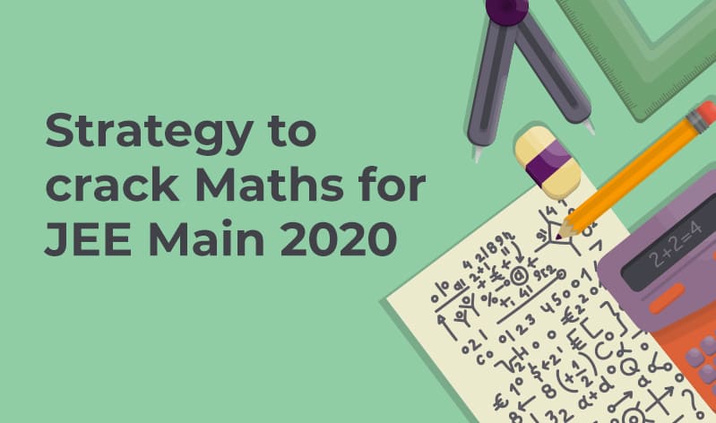 Preparation Strategy For JEE Main Mathematics 2020