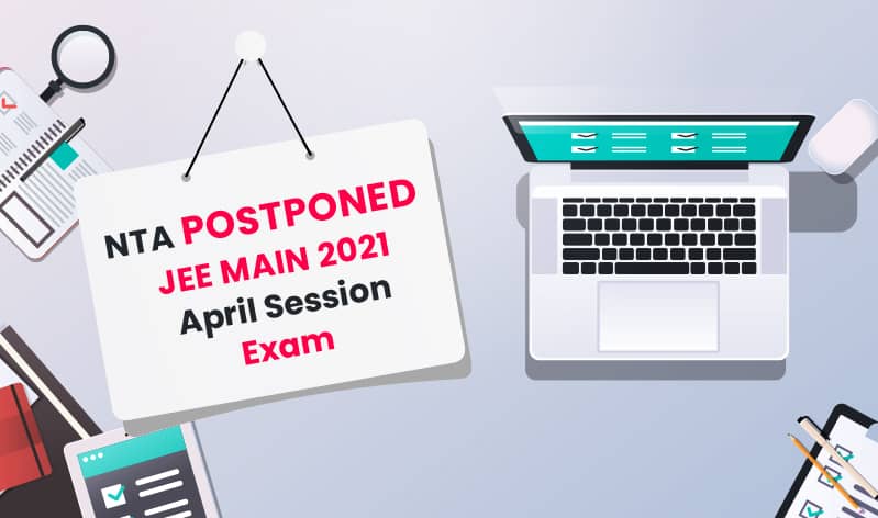 NTA Postponed JEE Main 2021 April Session Exam, Check All the Details Here