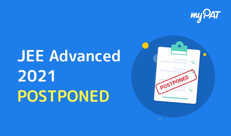 JEE Advanced 2021 Postponed, New Dates to be Announced Later