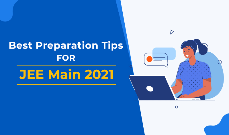 How to prepare for JEE Main 2021 in the best possible manner?